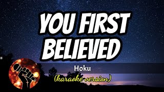 YOU FIRST BELIEVED - HOKU (karaoke version)