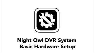Night Owl DVR System Basic Hardware Setup