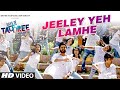 JEELEY YEH LAMHE Video Song DAYS OF TAFREE ANUPAM AMOD AMIT MISHRA T Series