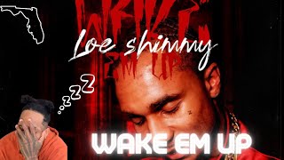 I WAS NEVER SLEEP SHIM! Loe Shimmy- Wake Em Up | OFFICIAL REACTION!!