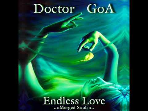 Doctor Goa   Endless Love "Merged Souls" (Progressive-PsY-DJ Set) 2017