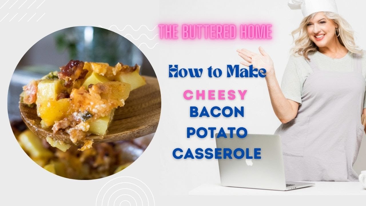How to Make Cheesy Bacon Potato Casserole