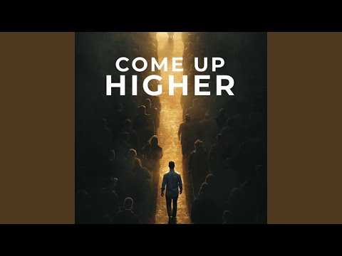 Come Up Higher