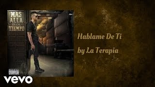 La Terapia - Hablame De Ti  (AUDIO) ft. Jhon Blade
