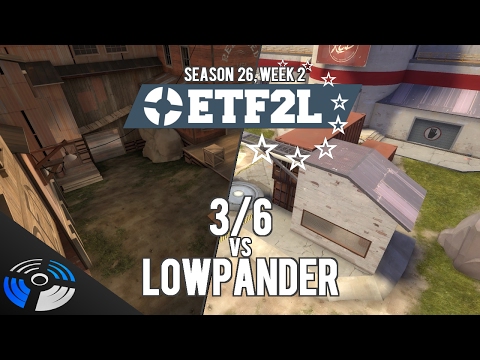 ETF2L S26 W2: 3/6 vs. Lowpander