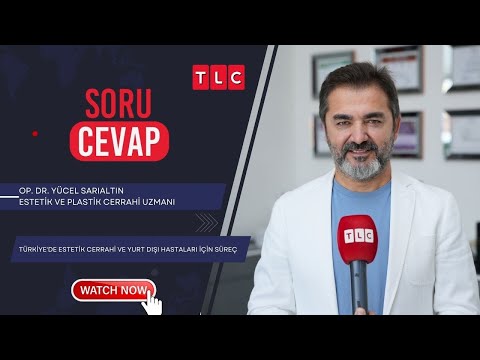 Türkiye’de Estetik Cerrahi ve Yurt Dışı Hastaları için Süreç | Op. Dr. Yücel Sarıaltın | TLC | Soru Cevap