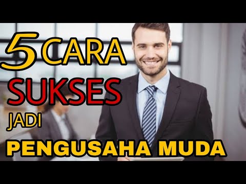 5 CARA SUKSES JADI PENGUSAHA MUDA