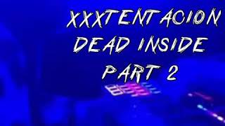 XXXTENTACION - Dead Inside, Part 2