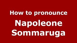 How to pronounce Napoleone Sommaruga