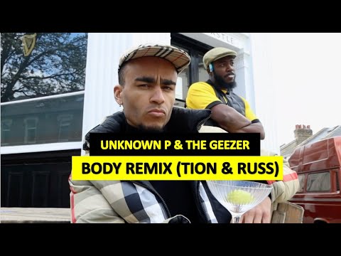 Unknown P - Body ft. The Geezer (Tion Wayne & Russ Remix)