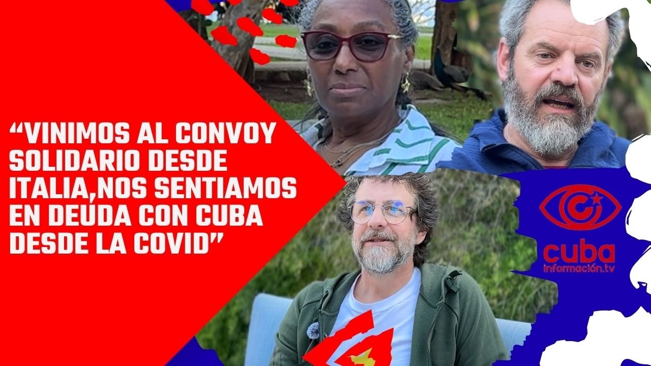 “Vinimos al Convoy solidario desde Italia, nos sentíamos en deuda con Cuba desde la Covid”