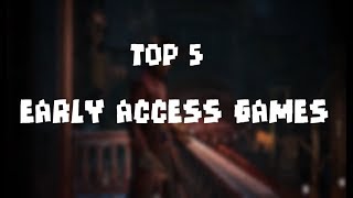 Top 5 Early Access Games