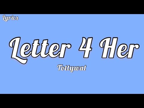 Tottywat - Letter 4 Her (Lyrics)