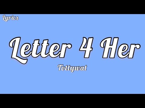 Tottywat - Letter 4 Her (Lyrics)
