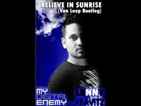 Believe in Sunrise - Lenny Kravitz Vs My Digital Enemy (Van Luup Bootleg)