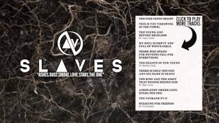 SLAVES - ASHES.DUST.SMOKE.LOVE.STARS.THE ONE