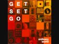 Get Set Go - Ordinary World