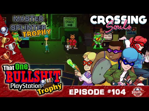 The MASTER SPLINTER Trophy in CROSSING SOULS on the PS4 is a COWABUNGA LEVEL FAIL -  TOBPT # 104