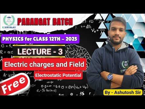 Electric Dipole and Electric Flux and Gauss Law | PARANGAT BATCH 2025 | Lecture 03 by Ashutosh sir