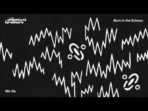 The Chemical Brothers - "Wo Ha"