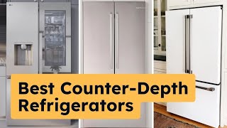 Best Counter-Depth Refrigerator Brands for 2024