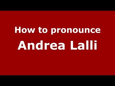 How to pronounce Andrea Lalli (Italian/Italy)  - PronounceNames.com