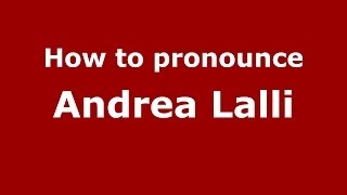 How to pronounce Andrea Lalli