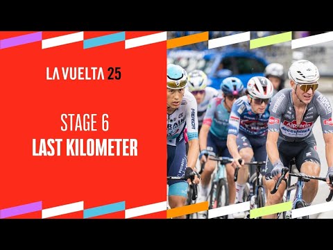 Last Km - Stage 6 - La Vuelta 2025