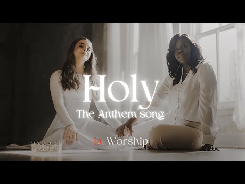 Holy (the Anthem Song) - IA_Worship