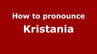 How to pronounce Kristania