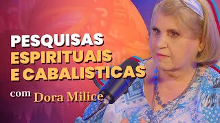 Pesquisas Espirituais e Cabalisticas | Dora Milice | Médium Talks #059