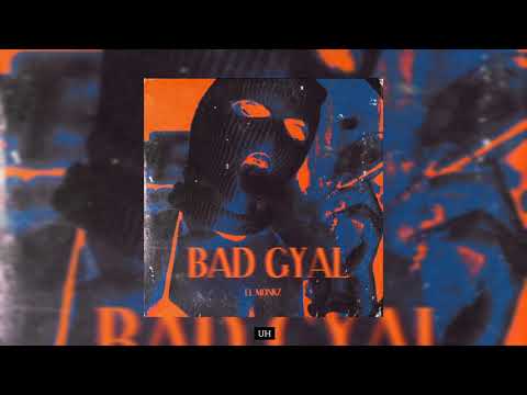 El Monkz - Bad Gyal Ft Abe on the track [Lyrics]