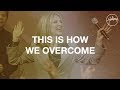 This Is How We Overcome - Hillsong Worship