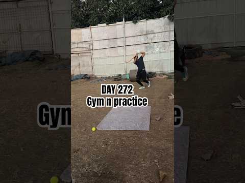 DAY 272 Gym N Practice
