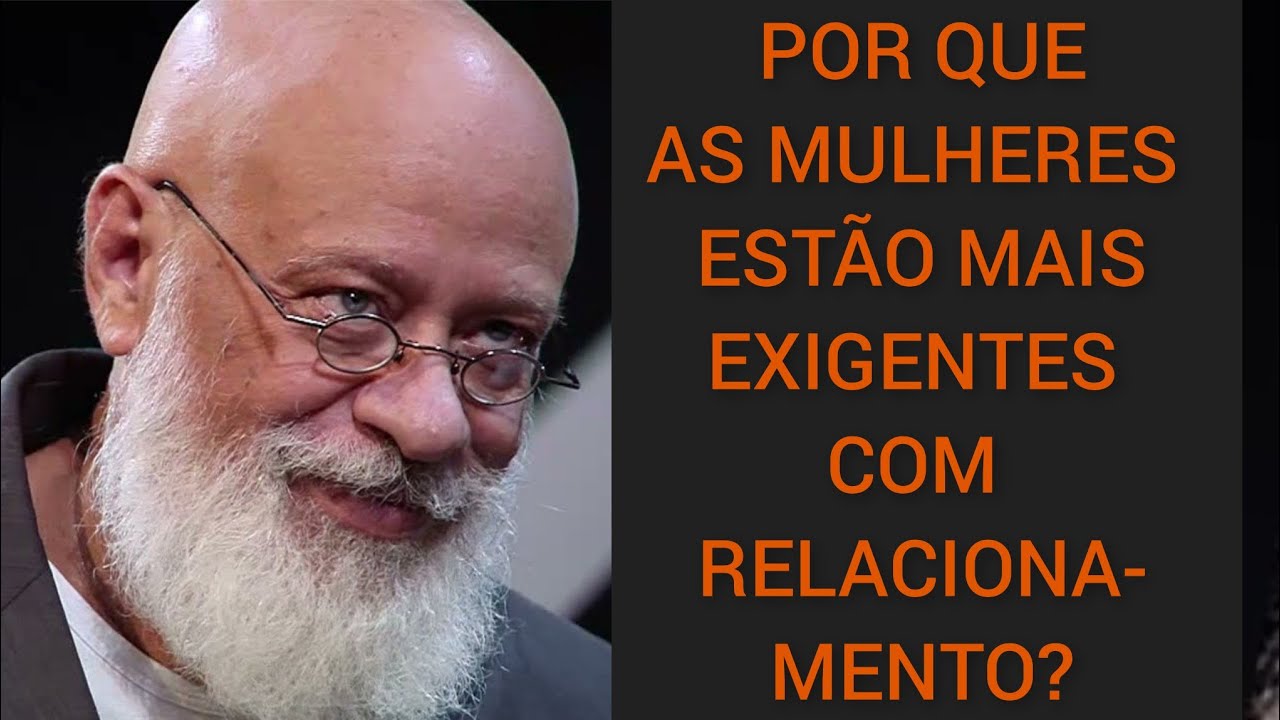 AS MULHERES ESTÃO MAIS EXIGENTES  ● LUIZ FELIPE PONDÉ