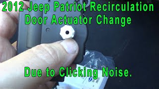2012 Jeep Patriot Recirculation Door Actuator Change due to Clicking Noise.