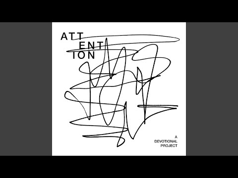 Attention (a Devotional Project)