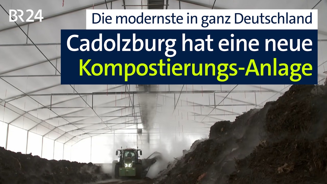 Cadolzburg hat jetzt Deutschlands modernste Kompostierungsanlage | BR24