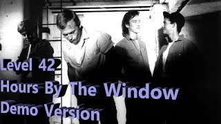 Level 42  -  Hours By The Window  -  Demo Version