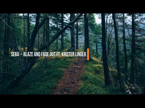 Seba - Blaze and Fade Out Ft. Krister Linder