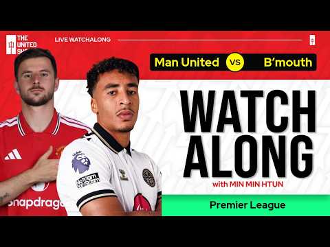 MANCHESTER UNITED VS BOURNEMOUTH | Live Watch Along With Min Min Htun