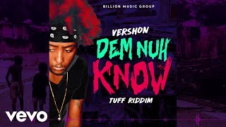 Vershon - Dem Nuh Know