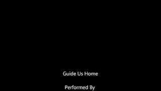 Guide Us Home Performed by Bad Actress