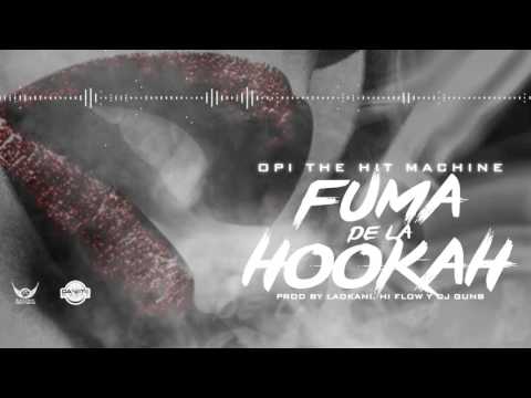 OPI The hit Machine  Fuma De La Hookah Prod Ladkani HiFlow DJ GunB