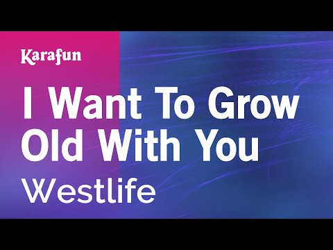 I Want To Grow Old With You - Westlife | Karaoke Version | KaraFun