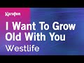 I Want To Grow Old With You Westlife Karaoke Version KaraFun