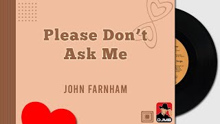 Please Don&#39;t Ask Me - John Farnham [Relaxing Beautiful Love Songs 70s 80s 90s]