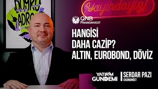 QNB Finansinvest Yatırım Gündemi | Hangisi Daha Cazip? Altın, Eurobond