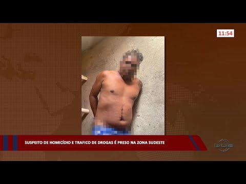 Suspeito de homicídio e tráfico de drogas é preso na zona sudeste 24 03 2023