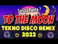 SAN KA PUNTA TO THE MOON - TEKNO REMIX 2022 | DJ JOHNREY DISCO REMIX